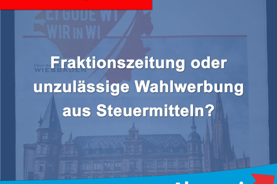 Fraktionszeitung oder unzulässige Wahlwerbung aus Steuermitteln?