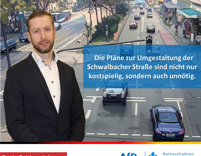 Pressemitteilung der AfD Rathausfraktion - AfD Rathausfraktion spricht sich gegen Umgestaltung der Schwalbach Straße aus